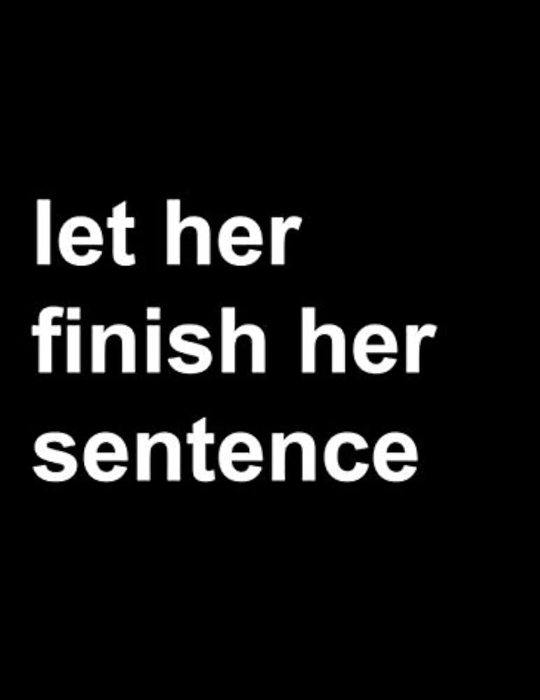 Best of Let her finish