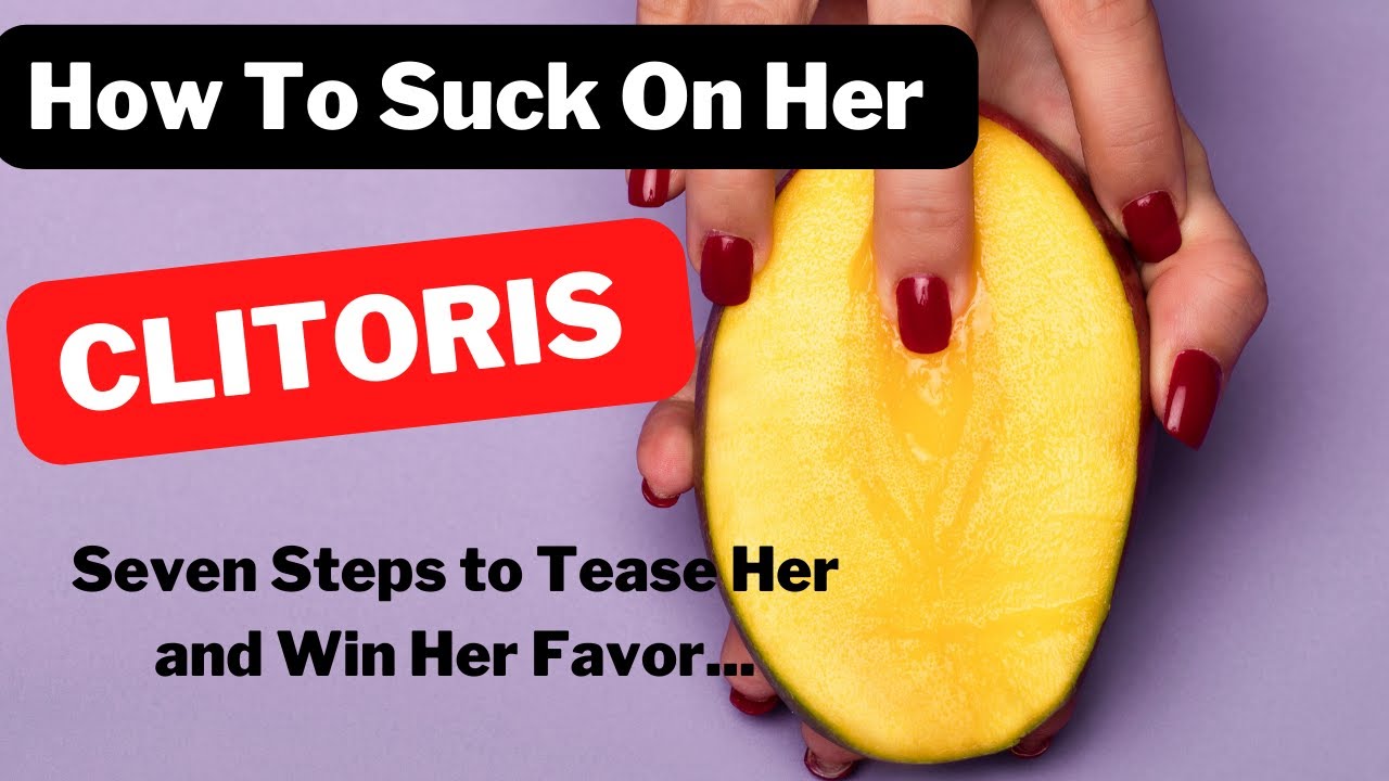 bradley peer recommends How To Suck On A Clitoris